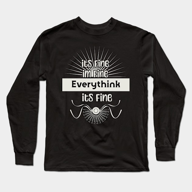 Its fine Long Sleeve T-Shirt by Nana On Here